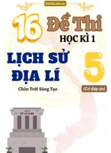 Tổng hợp 16 Đề thi Học kì 1 môn Lịch sử - Địa lí 5 Chân Trời Sáng Tạo (Có đáp án)
